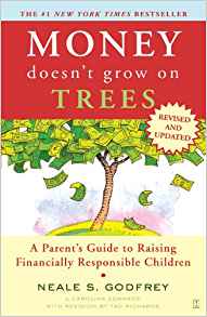 Money Doesn't Grow On Trees: A Parent's Guide To Raising Financially Responsible Children : A Parent's Guide to Raising Financially Responsible Children